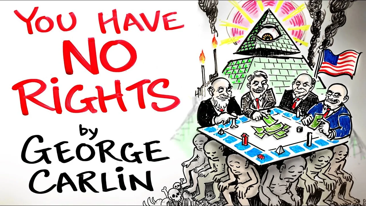 Your Rights Are An ILLUSION - George Carlin