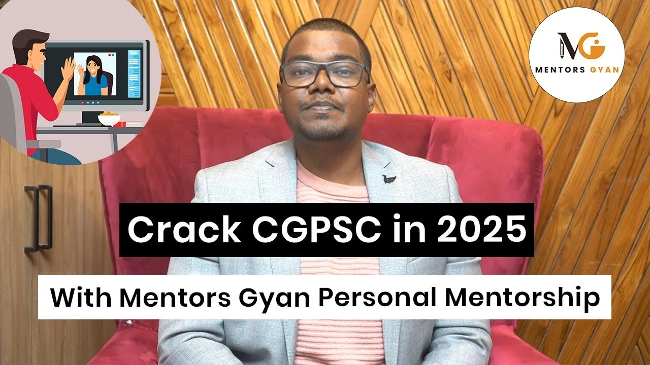मेंटर्स ज्ञान के साथ पर्सनलाइज्ड मेंटरशिप: CGPSC 2025 की तैयारी का नया तरीका