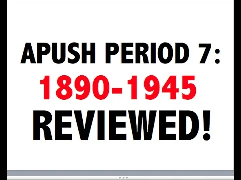 APUSH Period 7: A Comprehensive Overview from 1890 to 1945