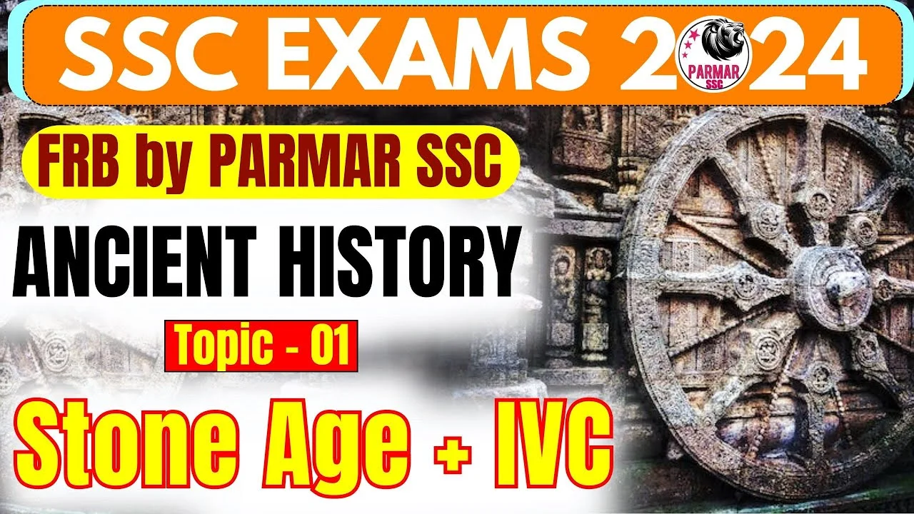 SSC FRB Ancient History: Stone Age and Indus Valley Civilization Overview